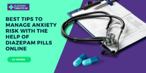 Read more about the article Best Tips To Manage Anxiety Risk With The Help Of Diazepam Pills Online