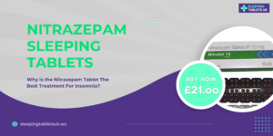 Read more about the article Why is the Nitrazepam Tablet The Best Treatment For Insomnia?